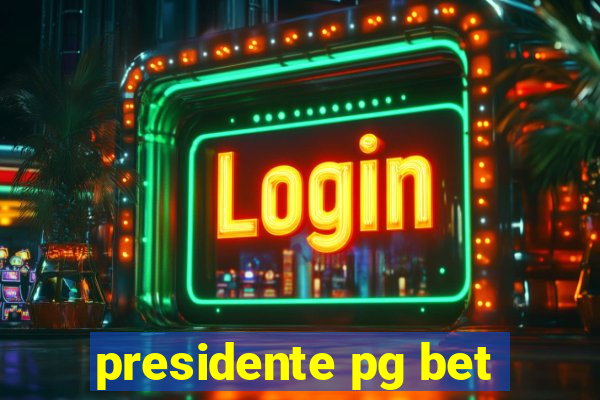 presidente pg bet